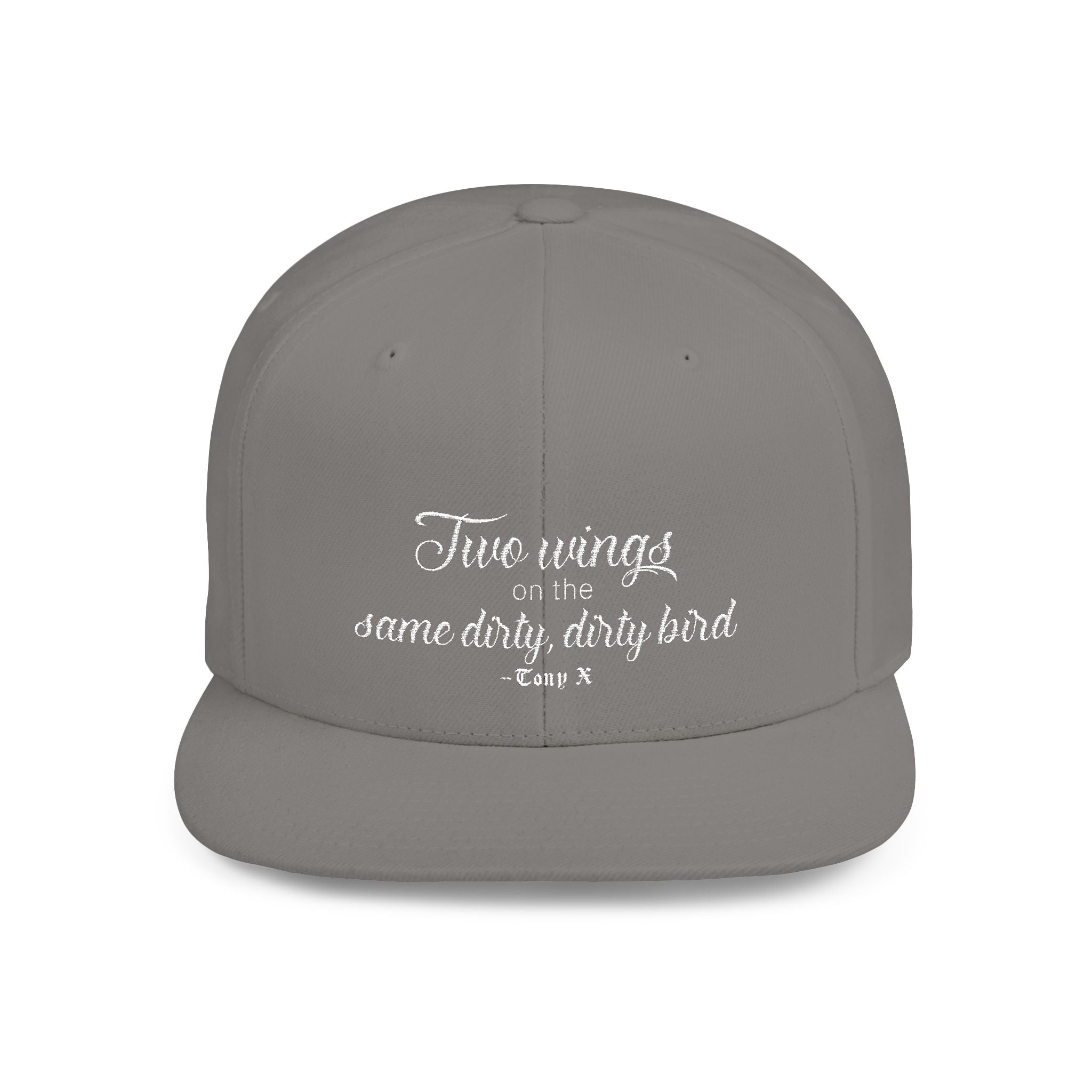"Two wings on the same dirty, dirty bird" Flat Bill Snapback Hat.