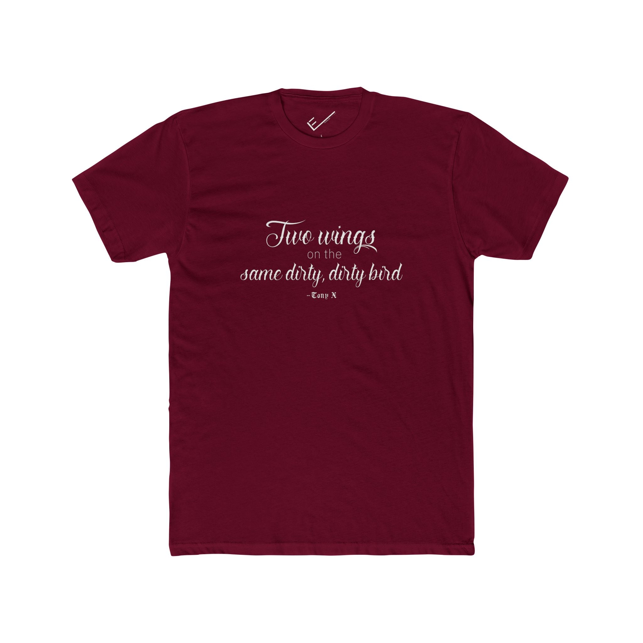 "Two Wings on the same dirty , dirty bird" Tee: Tapered Fit, Unisex Lightweight Combed Cotton Crew Neck.