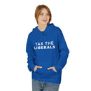 Tax the Liberals Fleece Hoodie - Cozy Unisex Pullover.