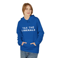 Tax the Liberals Fleece Hoodie - Cozy Unisex Pullover.