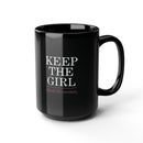 "Keep The Girl" Ceramic Mug in Black: 11oz & 15oz sizes