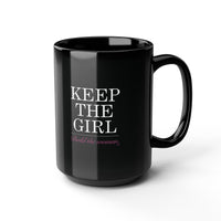 "Keep The Girl" Ceramic Mug in Black: 11oz & 15oz sizes