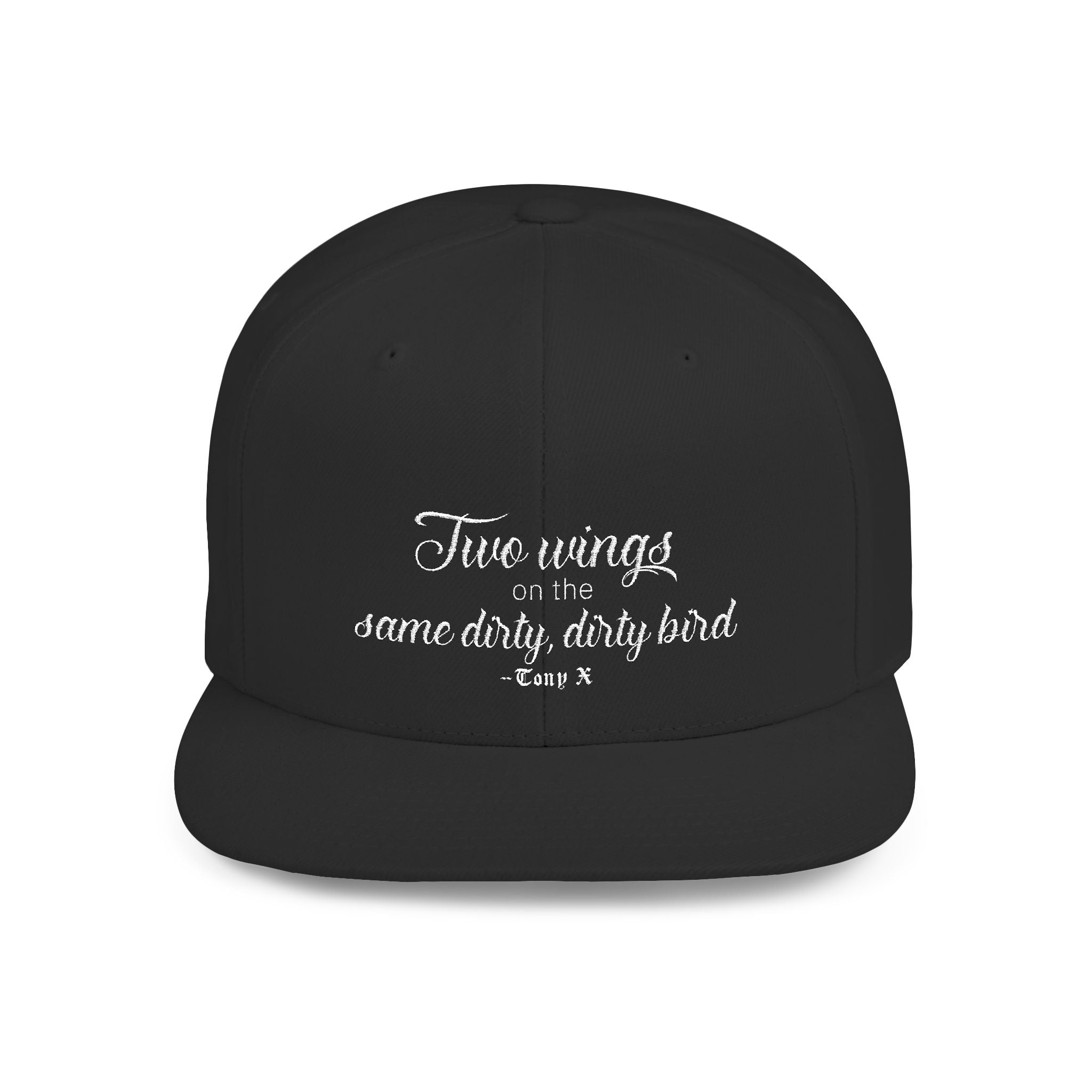 "Two wings on the same dirty, dirty bird" Flat Bill Snapback Hat.