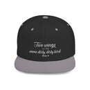 "Two wings on the same dirty, dirty bird" Flat Bill Snapback Hat.