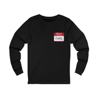 Hello My Name Is Daddy Long Sleeve Tee, Unisex Long Sleeve T-Shirt.