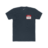 "Hello My Name is Daddy" Tee: Tapered Fit, Combed Cotton Crew Neck.