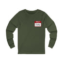 Hello My Name Is Daddy Long Sleeve Tee, Unisex Long Sleeve T-Shirt.