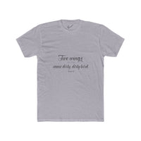 "Two Wings on the same dirty , dirty bird" Tee: Tapered Fit, Unisex Lightweight Combed Cotton Crew Neck.