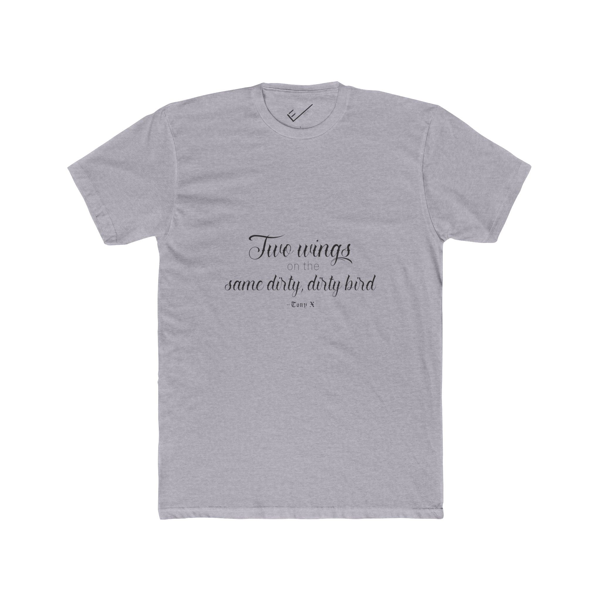 "Two Wings on the same dirty , dirty bird" Tee: Tapered Fit, Unisex Lightweight Combed Cotton Crew Neck.