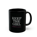 "Keep The Girl" Ceramic Mug in Black: 11oz & 15oz sizes