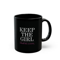"Keep The Girl" Ceramic Mug in Black: 11oz & 15oz sizes