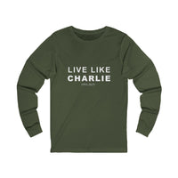 Live Like Charlie Long Sleeve Tee, Unisex Long Sleeve T-Shirt.