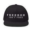 Freedom Isn't Free Flat Bill Cap | Custom Embroidery