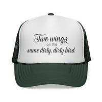 Trucker Cap: "Two wings on the same dirty, dirty bird" Everyday Style.