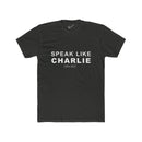 Speak Like Charlie Tee: Tapered Fit, Unisex Lightweight Combed Cotton Crew Neck.