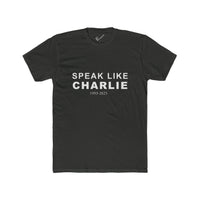 Speak Like Charlie Tee: Tapered Fit, Unisex Lightweight Combed Cotton Crew Neck.