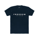 Freedom Isn't Free Tee: Tapered Fit, Unisex Lightweight Combed Cotton Crew Neck.