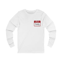 Hello My Name Is Daddy Long Sleeve Tee, Unisex Long Sleeve T-Shirt.