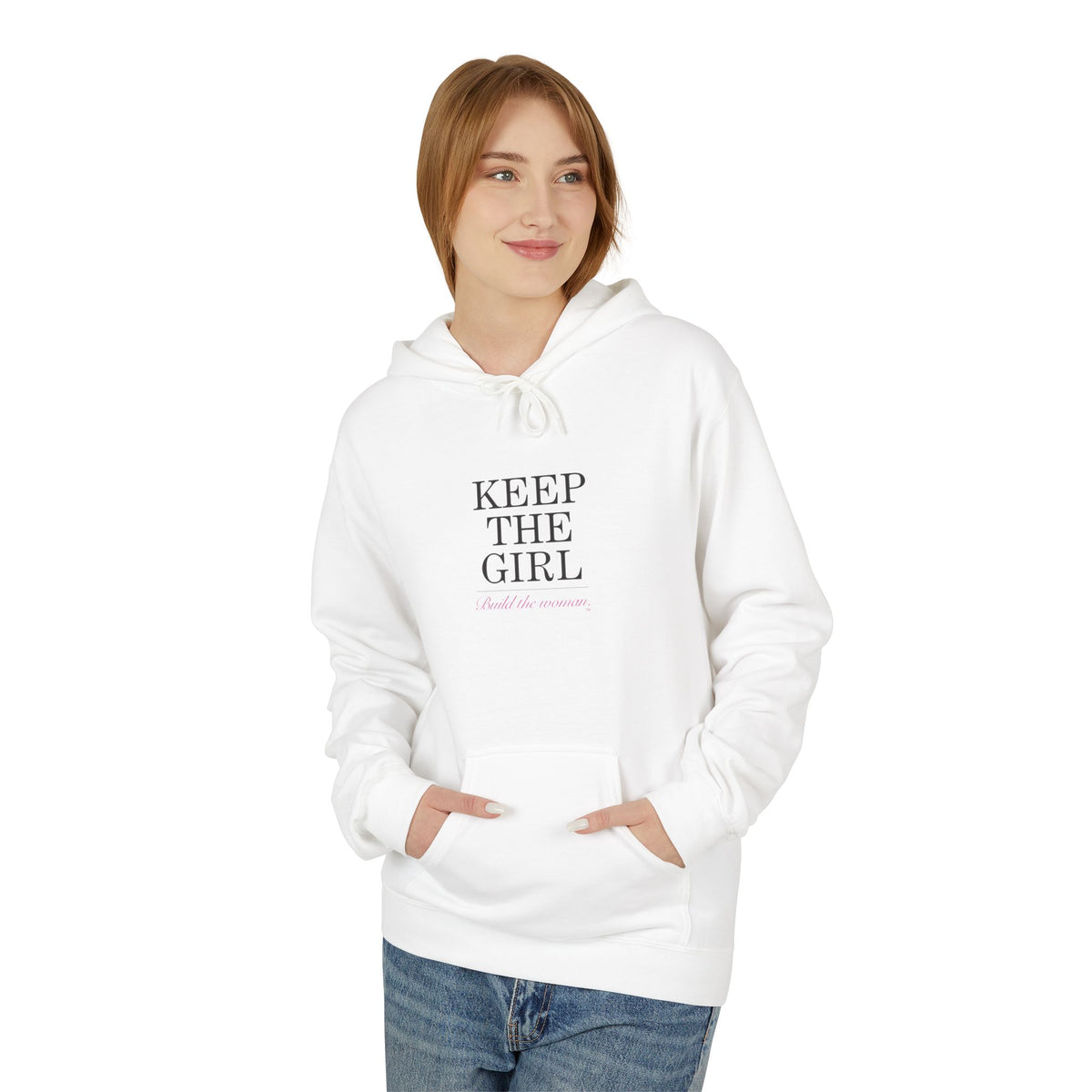 "Keep The Girl | Become The Woman" Fleece Hoodie - Cozy Pullover.