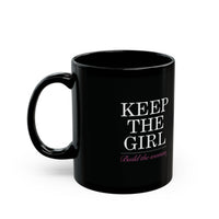 "Keep The Girl" Ceramic Mug in Black: 11oz & 15oz sizes