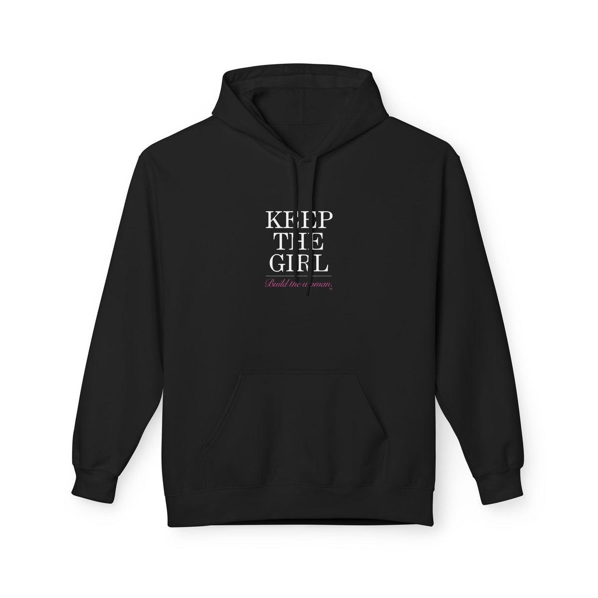 "Keep The Girl | Become The Woman" Fleece Hoodie - Cozy Pullover.