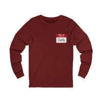 Hello My Name Is Daddy Long Sleeve Tee, Unisex Long Sleeve T-Shirt.