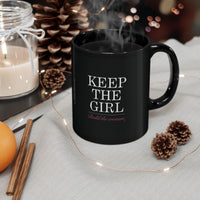 "Keep The Girl" Ceramic Mug in Black: 11oz & 15oz sizes