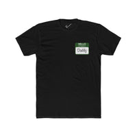 "Hello My Name is Daddy" Tee: Green name tag design. Tapered Fit, Combed Cotton Crew Neck.