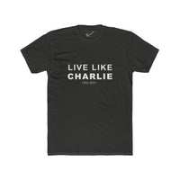 Live Like Charlie Tee: Tapered Fit, Unisex Lightweight Combed Cotton Crew Neck.