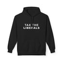 Tax the Liberals Fleece Hoodie - Cozy Unisex Pullover.