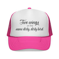 Trucker Cap: "Two wings on the same dirty, dirty bird" Everyday Style.