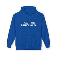 Tax the Liberals Fleece Hoodie - Cozy Unisex Pullover.