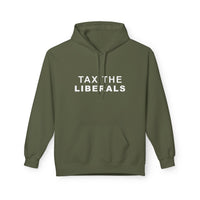 Tax the Liberals Fleece Hoodie - Cozy Unisex Pullover.