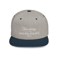 "Two wings on the same dirty, dirty bird" Flat Bill Snapback Hat.