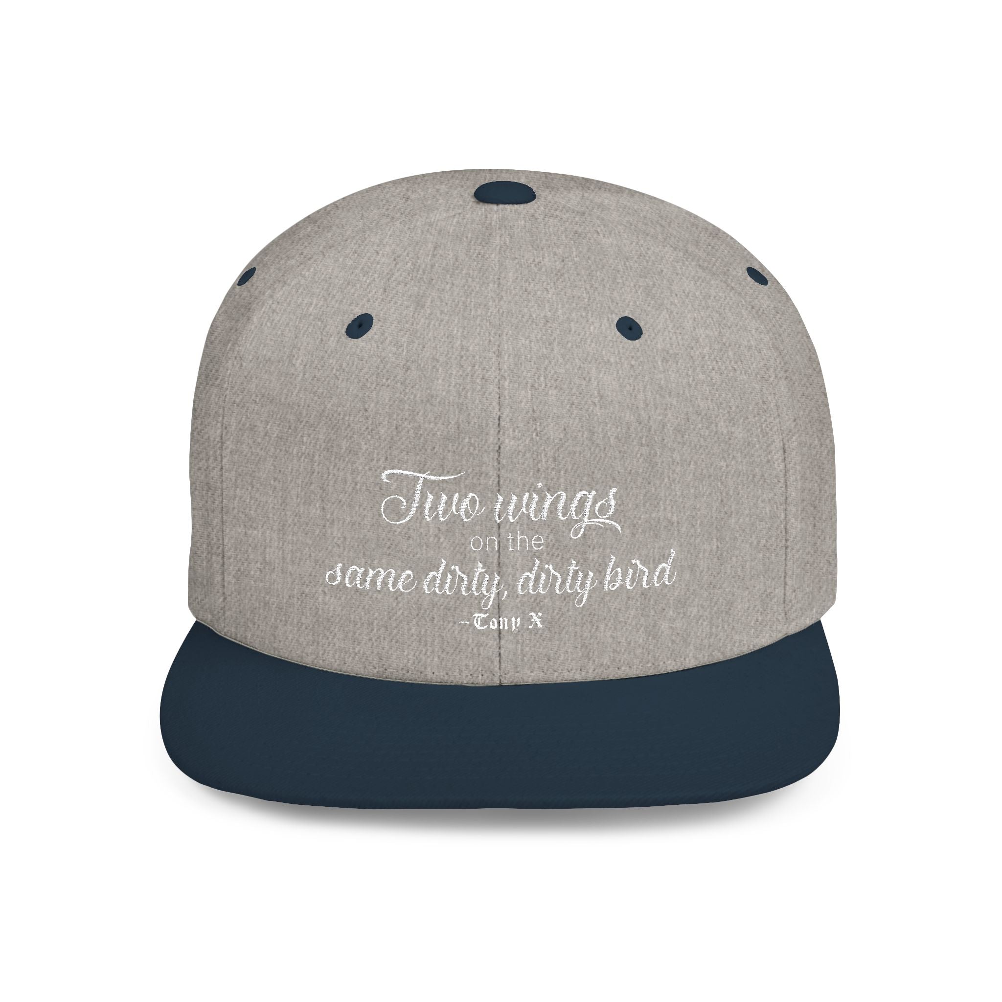 "Two wings on the same dirty, dirty bird" Flat Bill Snapback Hat.
