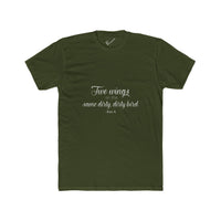 "Two Wings on the same dirty , dirty bird" Tee: Tapered Fit, Unisex Lightweight Combed Cotton Crew Neck.