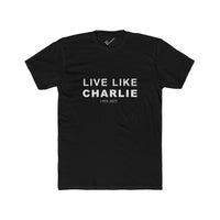 Live Like Charlie Tee: Tapered Fit, Unisex Lightweight Combed Cotton Crew Neck.