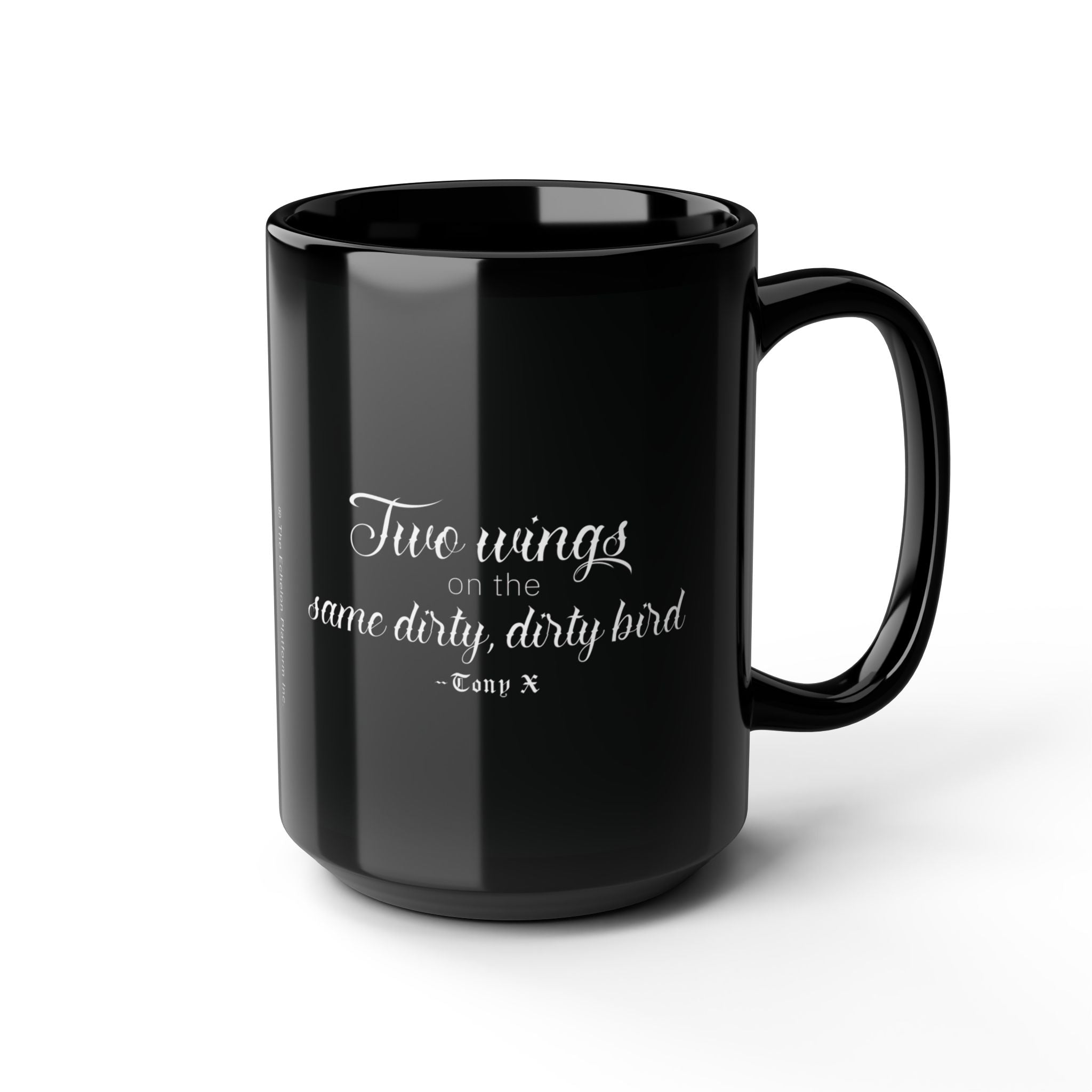 "Two wings on the same dirty, dirty bird" Ceramic Mug in black: 11oz & 15oz sizes