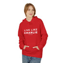Live Like Charlie Fleece Hoodie - Cozy Unisex Pullover.