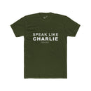 Speak Like Charlie Tee: Tapered Fit, Unisex Lightweight Combed Cotton Crew Neck.