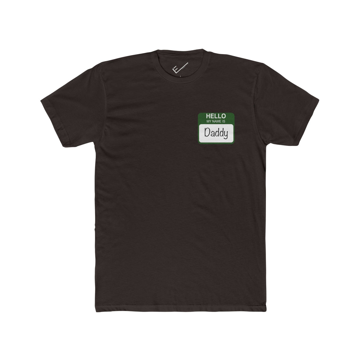 "Hello My Name is Daddy" Tee: Green name tag design. Tapered Fit, Combed Cotton Crew Neck.