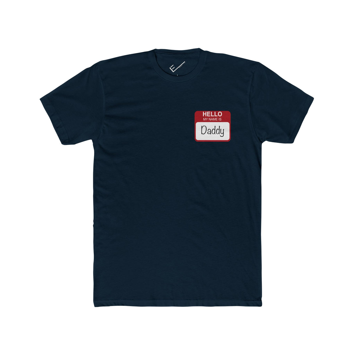 "Hello My Name is Daddy" Tee: Tapered Fit, Combed Cotton Crew Neck.