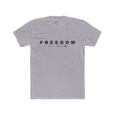 Freedom Isn't Free Tee: Tapered Fit, Unisex Lightweight Combed Cotton Crew Neck.