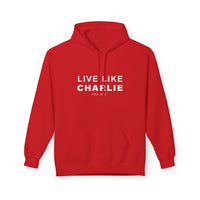 Live Like Charlie Fleece Hoodie - Cozy Unisex Pullover.