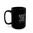 "Keep The Girl" Ceramic Mug in Black: 11oz & 15oz sizes
