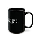 Live Like Charlie Ceramic Mug in black: 11oz & 15oz sizes