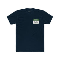 "Hello My Name is Daddy" Tee: Green name tag design. Tapered Fit, Combed Cotton Crew Neck.