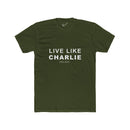 Live Like Charlie Tee: Tapered Fit, Unisex Lightweight Combed Cotton Crew Neck.