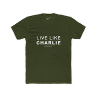Live Like Charlie Tee: Tapered Fit, Unisex Lightweight Combed Cotton Crew Neck.