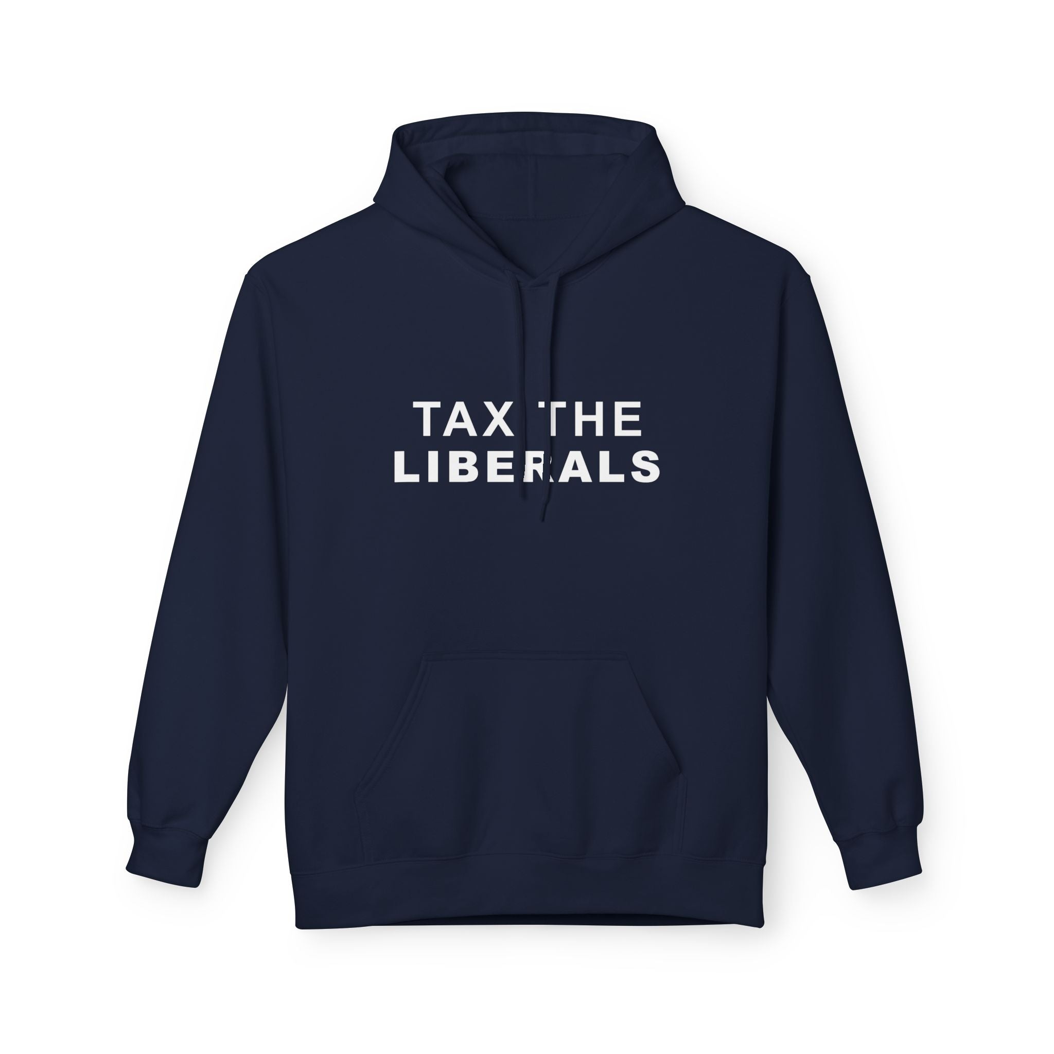 Tax the Liberals Fleece Hoodie - Cozy Unisex Pullover.